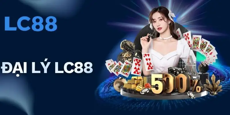 Đại lý LC88 | Đồng Hành Phát Triển, Gia Tăng Doanh Thu