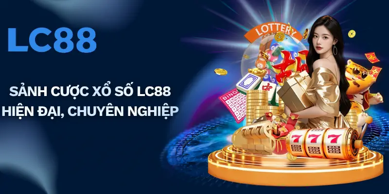 Sảnh cược xổ số LC88 hiện đại, chuyên nghiệp 